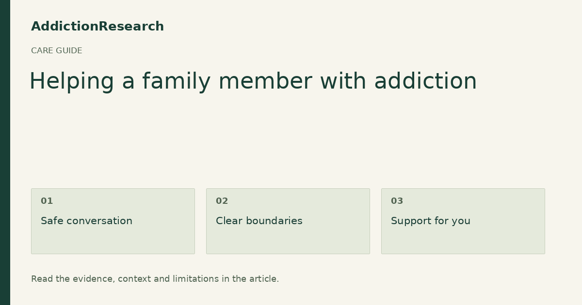 Helping a family member with addiction: Safe conversation; Clear boundaries; Support for you.